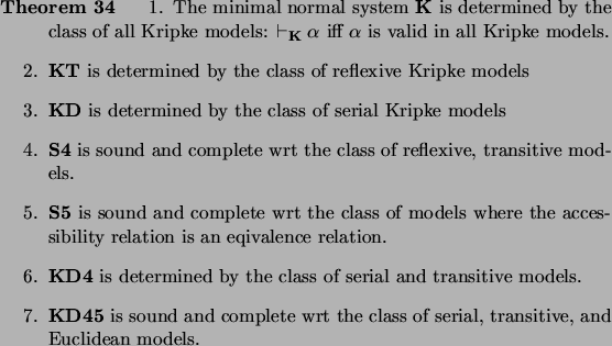 \begin{theorem}
\par\begin{enumerate}
\par\item The minimal normal system \textb...
...f
serial, transitive, and Euclidean models.
\par\end{enumerate}\par\end{theorem}