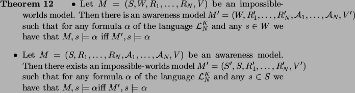 \begin{theorem}
\par\begin{itemize}
\par\item Let $M = (S, W, R_1, \ldots, R_N, ...
...models \alpha$iff $M^{\prime},s\models \alpha$\par\end{itemize}\par\end{theorem}
