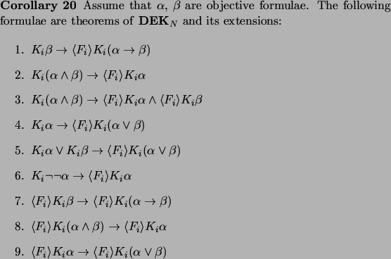 \begin{corollary}
\par Assume that $\alpha$, $\beta$\ are objective formulae. Th...
...\langle F_i \rangle
K_i(\alpha\lor \beta)$\par\end{enumerate}\par\end{corollary}
