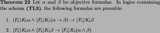 \begin{theorem}
\par Let $\alpha$\ and $\beta$\ be objective formulae. In logics...
... \langle F_i \rangle K_i(\alpha\land \beta)$\par\end{enumerate}\par\end{theorem}