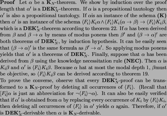 \begin{proof}
% latex2html id marker 2447\par Let $\alpha$\ be a \textbf{K$_N$...
...DEK$_N^*$}-derivable then $\alpha$\ is
\textbf{K$_N$}-derivable.
\par\end{proof}