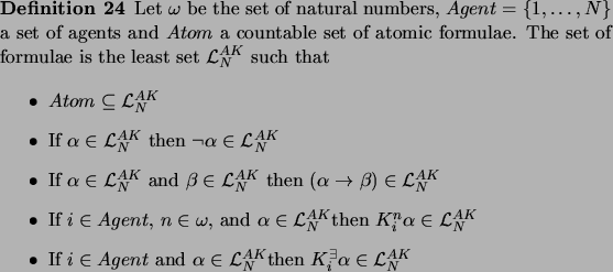 \begin{definition}
\par Let $\omega$\ be the set of natural numbers, $Agent=\{1,...
...i^{\exists}\alpha \in \mathcal{L}_{N}^{AK}$\par\end{itemize}\par\end{definition}