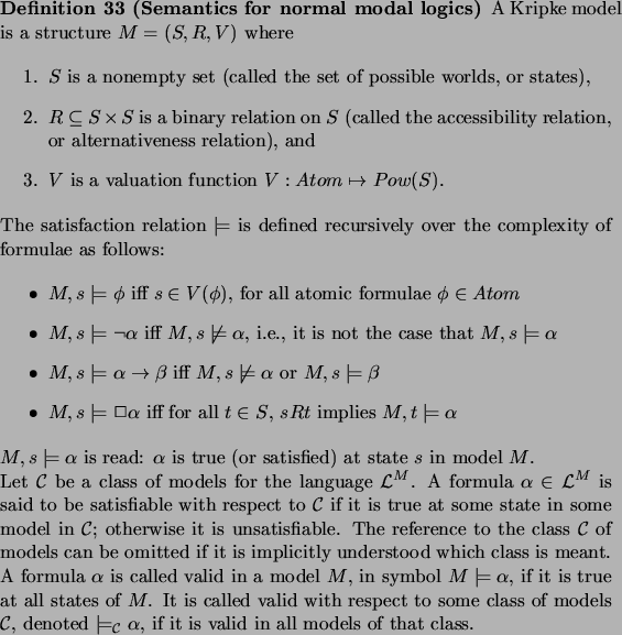 \begin{definition}[Semantics for normal modal logics]
\par A Kripke model is a s...
...cal{C}}\alpha$,
if it is valid in all models of that class.
\par\end{definition}