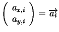 \( \left( \begin{array}{c}
a_{x,i}\\
a_{y,i}
\end{array}\right) =\overrightarrow{a_{i}} \)