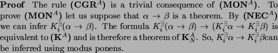 \begin{proof}
\par The rule \textbf{(CGR$^A$)} is a trivial consequence of
\text...
...lpha \to K_i^{\exists} \beta$can be inferred using modus ponens.
\par\end{proof}